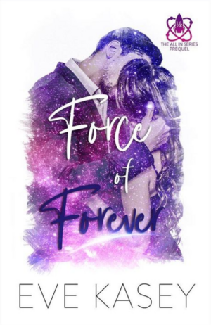 Force of Forever by Eve Kasey