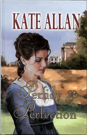 Perfidy & Perfection by Kate Allan