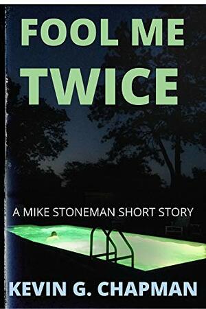 Fool Me Twice by Kevin G. Chapman