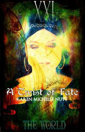 The World: A Twist of Fate by Karen Michelle Nutt