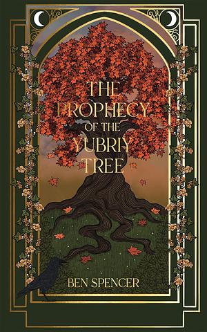 The Prophecy of the Yubriy Tree (, #1) by Ben Spencer