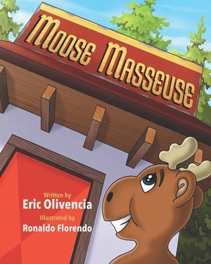 Moose Masseuse by Eric Olivencia