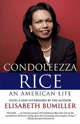 Condoleezza Rice: An American Life: A Biography by Elisabeth Bumiller