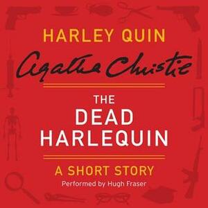 The Dead Harlequin: A Short Story by Agatha Christie