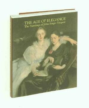 The Age of Elegance by Phaidon Press, John Singer Sargent