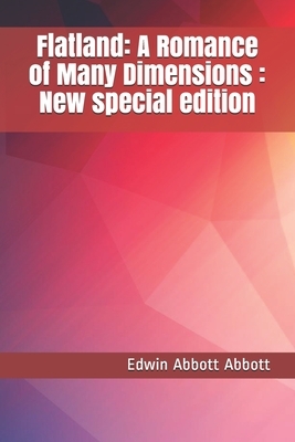 Flatland: A Romance of Many Dimensions : New special edition by Edwin A. Abbott