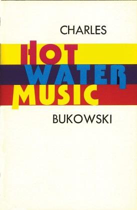 Hot Water Music by Charles Bukowski