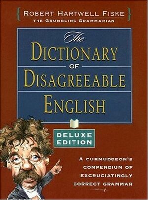 Dictionary of Disagreeable English, Deluxe Edition by Robert Hartwell Fiske