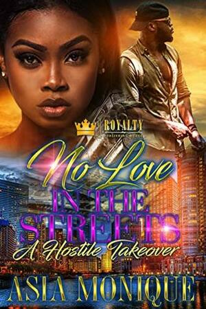 No Love In The Streets: A Hostile Takeover by Asia Monique