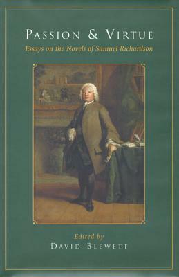 Passion and Virtue: Essays on the Novels of Samuel Richardson by David Blewett