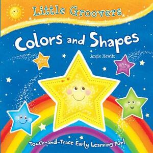 Colors and Shapes: Touch-And-Trace Early Learning Fun! by Angie Hewitt