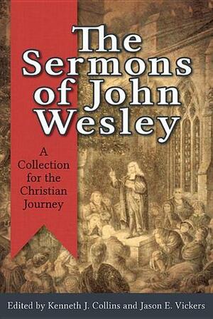 The Sermons of John Wesley: A Collection for the Christian Journey by Jason E. Vickers, Kenneth J. Collins