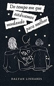 Do Tempo Em Que Estávamos Mudando Para Melhor by Dalvan Linhares
