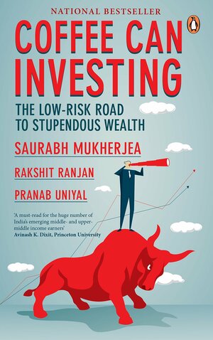 Coffee Can Investing: The Low Risk Road to Stupendous Wealth by Saurabh Mukherjea, Rakshit Ranjan, Pranab Uniyal