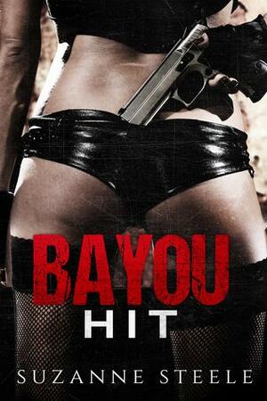 Bayou Hit by Suzanne Steele, Suzanne Steele