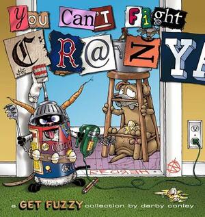You Can't Fight Crazy by Darby Conley