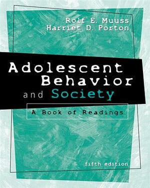 Adolescent Behavior and Society: A Book of Readings by Rolf E. Muuss, Harriet D. Porton