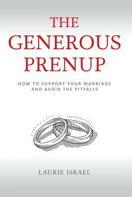 The Generous Prenup: How to Support Your Marriage and Avoid the Pitfalls by Laurie Israel
