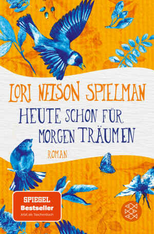 Heute schon für morgen träumen by Lori Nelson Spielman