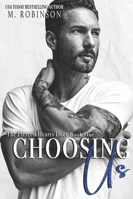 Choosing Us: The Pierced Hearts Duet: Book One by M. Robinson