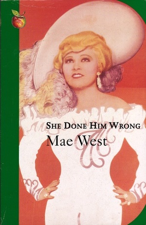 She Done Him Wrong (Virago Modern Classics) by Mae West