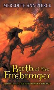 Birth of the Firebringer by Meredith Ann Pierce