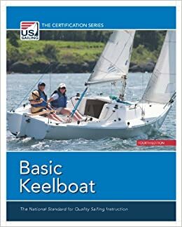 Basic Keelboat: The National Standard for Quality Sailing Instruction by U.S. Sailing Association