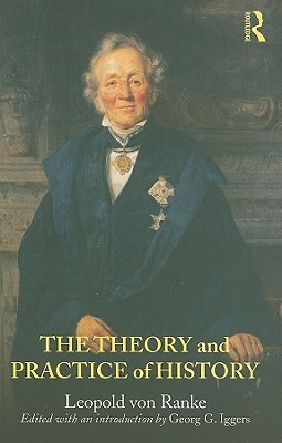 The Theory and Practice of History by Leopold Von Ranke