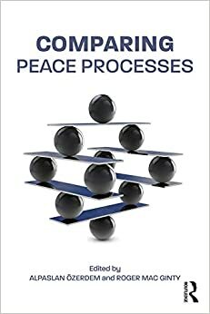 Comparing Peace Processes by Alpaslan Özerdem, Roger Mac Ginty