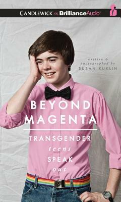 Beyond Magenta: Transgender Teens Speak Out by Susan Kuklin