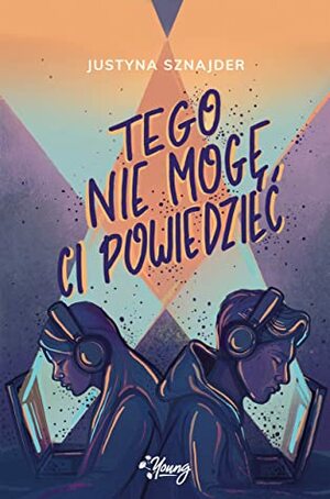 Tego nie mogę ci powiedzieć by Justyna Sznajder