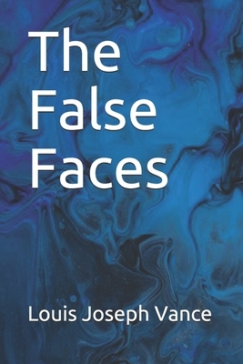 The False Faces by Louis Joseph Vance