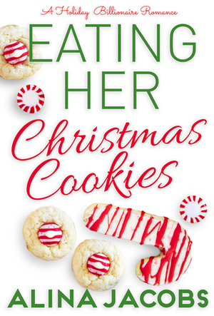 Eating Her Christmas Cookies by Alina Jacobs