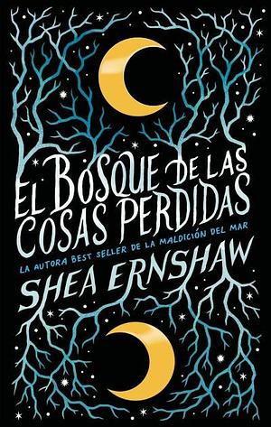 El bosque de las cosas perdidas by Shea Ernshaw