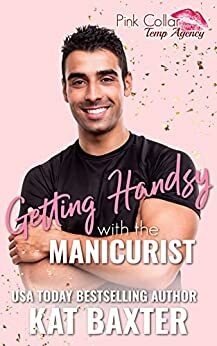 Getting Handsy With the Manicurist by Kat Baxter