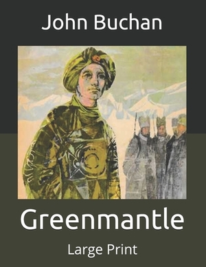 Greenmantle: Large Print by John Buchan