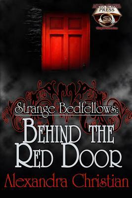 Strange Bedfellows: : Behind the Red Door by Alexandra Christian