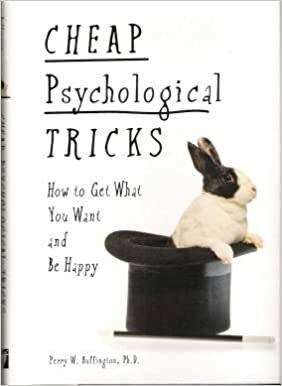 Cheap Psychological Tricks: How To Get What You Want and Be Happy by Perry W. Buffington