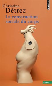 La construction sociale du corps by Christine Detrez