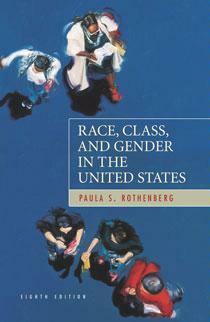 Race, Class, and Gender in the United States: An Integrated Study by Paula Rothenberg