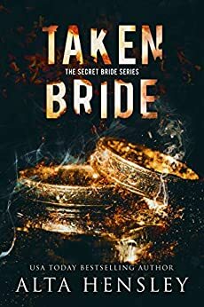 Taken Bride: A Dark Romance (The Secret Bride #3) by Alta Hensley