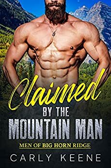 Claimed by the Mountain Man by Carly Keene