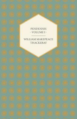 Pendennis - Volume I - Works of William Makepeace Thackeray by William Makepeace Thackeray