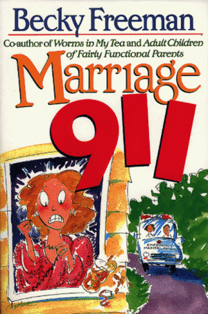 Marriage 911 by Becky Freeman