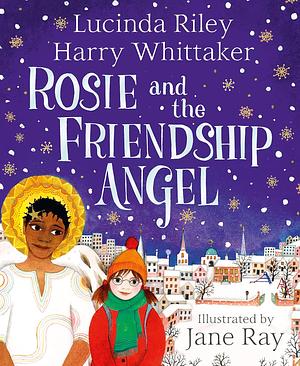 Rosie and the Friendship Angel by Harry Whittaker, Lucinda Riley