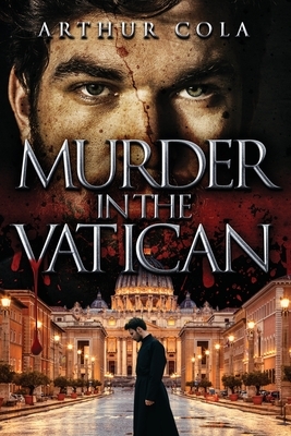 Murder in the Vatican by Arthur Cola