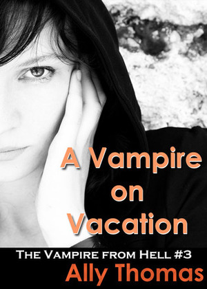 A Vampire on Vacation by Ally Thomas