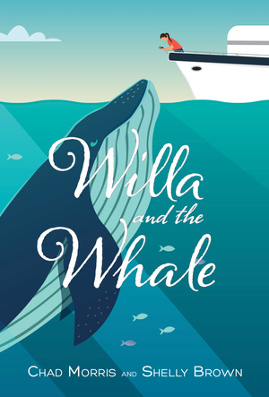 Willa and the Whale by Chad Morris, Shelly Brown