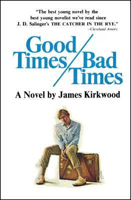 Good Times/Bad Times by James Kirkwood