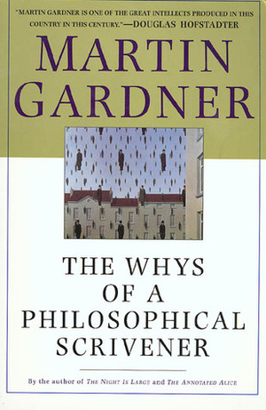 The Whys of a Philosophical Scrivener by Martin Gardner